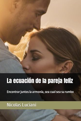 La Ecuación De La Pareja Feliz: Encontrar Juntos La Armonía,