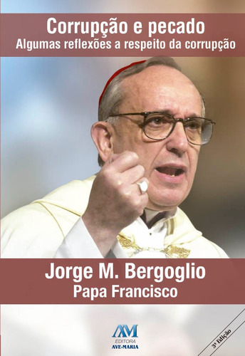 Corrupção e pecado - Papa Francisco, de Jorge M. Bergoglio - Papa Francisco. Editora Ação Social Claretiana, capa mole em português, 2015