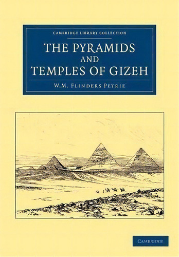 The Pyramids And Temples Of Gizeh, De Sir William Matthew Flinders Petrie. Editorial Cambridge University Press, Tapa Blanda En Inglés