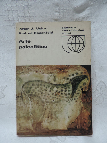 Arte Paleolítico  Peter J. Ucko- Andrés Rosenfeld 1967 Madri