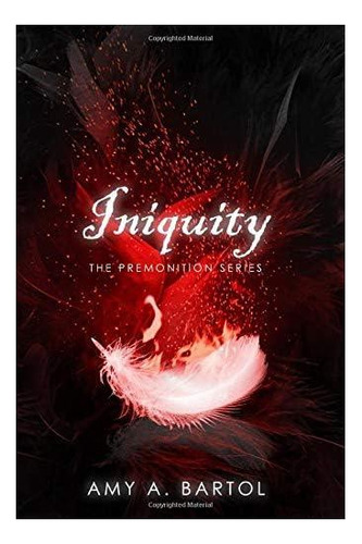 Libro: Iniquity (la Serie Premonición)