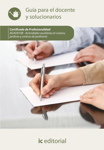 ACTIVIDADES AUXILIARES EN VIVEROS JARDINES Y CENTROS DE JAR, de Innovación y Cualificación, S.L.. Editorial IC Editorial, tapa blanda en español