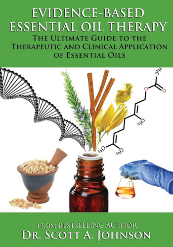 Evidence-based Essential Oil Therapy, De Johnson, Dr. Scott A. Editorial Createspace Independent Publishing Platform, Tapa Pasta Blanda, Edición 1 En Inglés, 2015