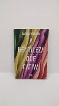Comprar Livro A Gentileza Que Cativa: Defendendo A Fe Como Jesus Faria - Dallas Willard [2018]