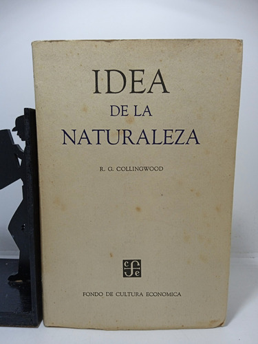 Idea De La Naturaleza - R G Collingwood - Fondo De Cultura E