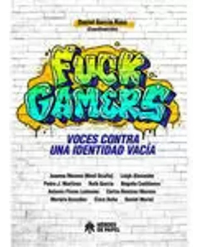 Fuck Gamers - García Raso, Daniel  - *