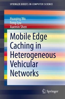 Libro Mobile Edge Caching In Heterogeneous Vehicular Netw...
