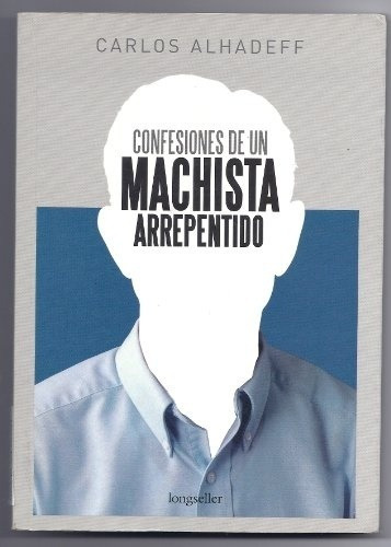 Confesiones De Un Machista Arrepentido, de Sin Asignar. Editorial Sin editorial en español