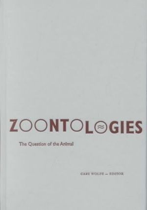 Zoontologies : The Question Of The Animal - Cary Wolfe