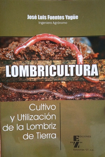 Lombricultura Cultivo Y Uso De La Lombriz De Tierra / Fuente