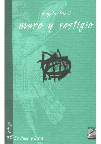 Muro Y Vestigio, De Pizzi Rogelio. Serie N/a, Vol. Volumen Unico. Editorial Universidad Catolica De Cordoba, Tapa Blanda, Edición 1 En Español, 2008