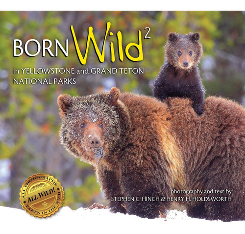 Libro: Born Wild 2 In Yellowstone And Grand Teton National