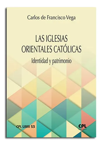 Las Iglesias Orientales Catolicas Identidad Y Patrimonio - A