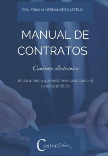 Manual De Contratos: Contrato Electrónico: El Documento Que Esta Revolucionando El Sistema Jurídico (spanish Edition), De Hernandez Castelo, Dra. Erika Nayeli. Editorial Oem, Tapa Blanda En Español