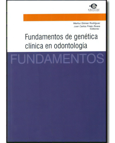 Fundamentos de genética clínica en odontología: Fundamentos de genética clínica en odontología, de Varios. Serie 9587162257, vol. 1. Editorial U. Javeriana, tapa blanda, edición 2009 en español, 2009