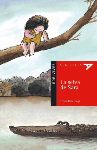 La Selva De Sara. Emilio Urberuaga. Edelvives