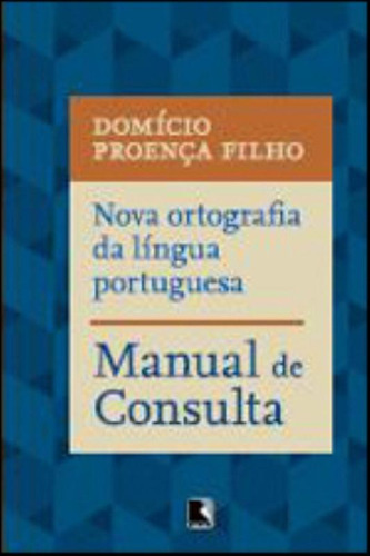 Nova ortografia da língua portuguesa: Manual de consulta: Manual de consulta, de Proença Filho, Domício. Editora Record Ltda., capa mole em português, 2012