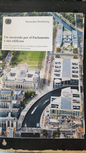 Un Recorrido Por El Parlamento Y Sus Edificios Reichstag Deu (Usado)