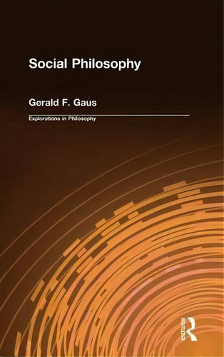 Social Philosophy, De Gerald F. Gaus. Explorations In Philosophy, Vol. 1. Editorial Taylor Francis Inc, Tapa Dura En Inglés