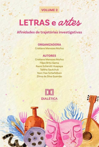 Letras E Artes - Afinidades De Trajetórias Investigativas, De Cristiane Menezes Muñoz. Editorial Editora Dialetica, Tapa Blanda En Portugués