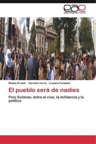 El Pueblo Sera De Nadies, De Fondado Luciano. Editorial Academica Espanola, Tapa Blanda En Español