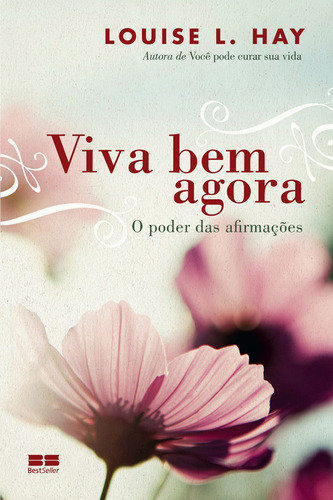 Viva bem agora, de Hay, Louise L.. Editora Best Seller Ltda, capa mole em português, 2012