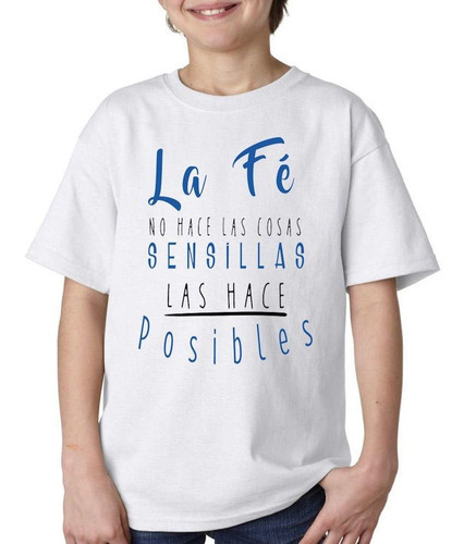 Remera De Niño Con Frase La Fe No Hace Las Cosas Sensillas