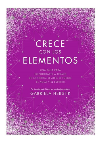 Libro Crece Con Los Elementos, De Gabriela Herstik. Roca Editorial, Tapa Dura En Español