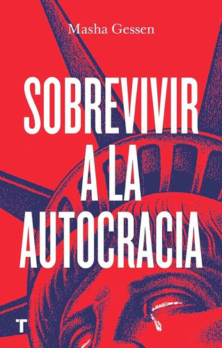 Sobrevivir A La Autocracia. Masha Gessen. Turner