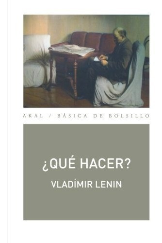 ¿qué Hacer? Vladímir Illich Lenin Editorial Akal