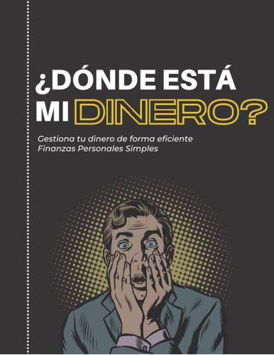 Libro: ¿dónde Está Mi Dinero? Lleva Tus Finanzas Personales 