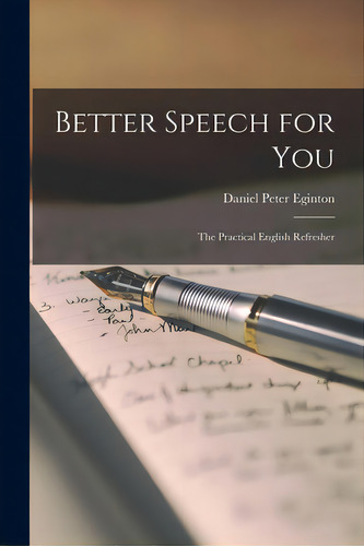 Better Speech For You; The Practical English Refresher, De Eginton, Daniel Peter 1899-. Editorial Hassell Street Pr, Tapa Blanda En Inglés