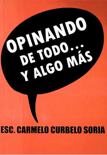 Opinando De Todo Y Algo Mas, De Curbelo Soria Carmelo. Editorial Autoedicion, Tapa Blanda, Edición 1 En Español