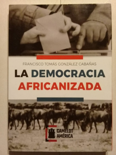 La Democracia Africanizada - Francisco González Cabañas-2018