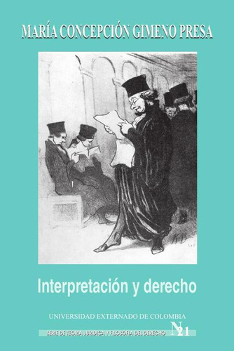 Interpretación y derecho, de María-cepción Gimeno. Editorial Universidad Externado de Colombia, tapa blanda en español, 2018