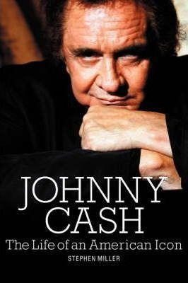 Johnny Cash: The Life Of An American Icon - Stephen Mille...