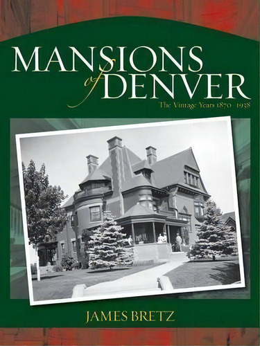 The Mansions Of Denver, De James Bretz. Editorial Graphic Arts Center Publishing Co, Tapa Blanda En Inglés