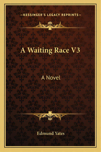 A Waiting Race V3, De Yates, Edmund. Editorial Kessinger Pub Llc, Tapa Blanda En Inglés
