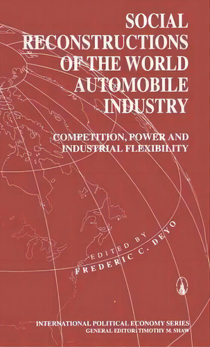 Social Reconstructions Of The World Automobile Industry, De Frederic C. Deyo. Editorial Palgrave Macmillan, Tapa Dura En Inglés