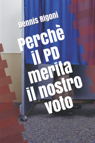 Libro: Perchè Il Pd Merita Il Nostro Voto: Un Analisi Dell A