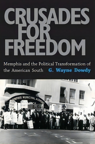 Crusades For Freedom, De G. Wayne Dowdy. Editorial University Press Mississippi, Tapa Blanda En Inglés