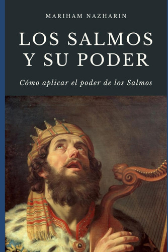 Libro: Los Salmos Y Su Poder: Cómo Aplicar El Poder De Los S