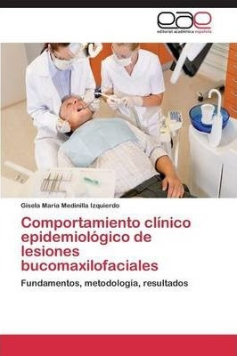 Comportamiento Clinico Epidemiologico De Lesiones Bucomax...