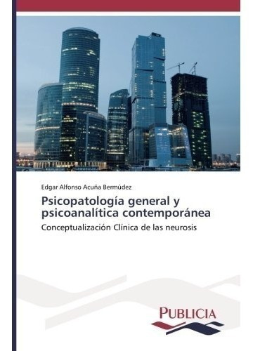 Libro : Psicopatologia General Y Psicoanalitica Contempor...