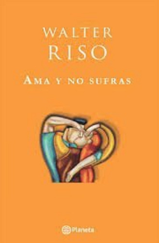 Libro En Fisico Ama Y No Sufras Por Walter Riso