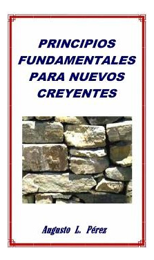 Libro Principios Fundamentales Para Nuevos Creyentes - Pe...