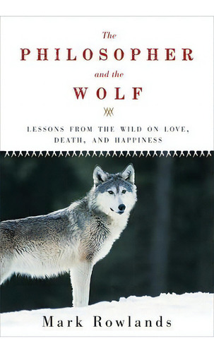 The Philosopher And The Wolf, De Mark Rowlands. Editorial Pegasus Books, Tapa Blanda En Inglés