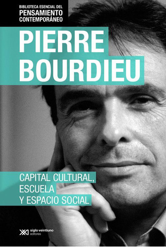 CAPITAL CULTURAL, ESCUELA Y ESPACIO SOCIAL - PIERRE BOURDIEU, de Pierre Bourdieu. Editorial Siglo XXI en español