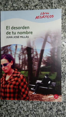 El Desorden De Tu Nombre Juan Jose Millas Lib Acuaticos C2v.