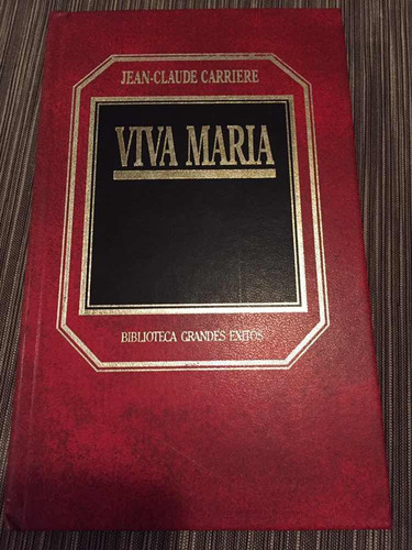 Viva Maria - Jean Claude Carriere. Biblioteca Grandes Exitos